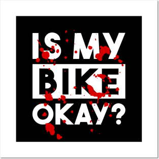 IS MY BIKE OKAY? FUNNY BIKER FALL Posters and Art